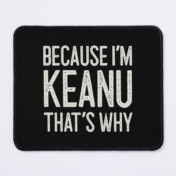 Item preview, Because I’m Keanu That’s Why Funny Personalized Name designed and sold by MariosNydras.
