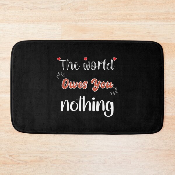Item preview, The World Owes You Nothing - Cute Quote designed and sold by FridPix.