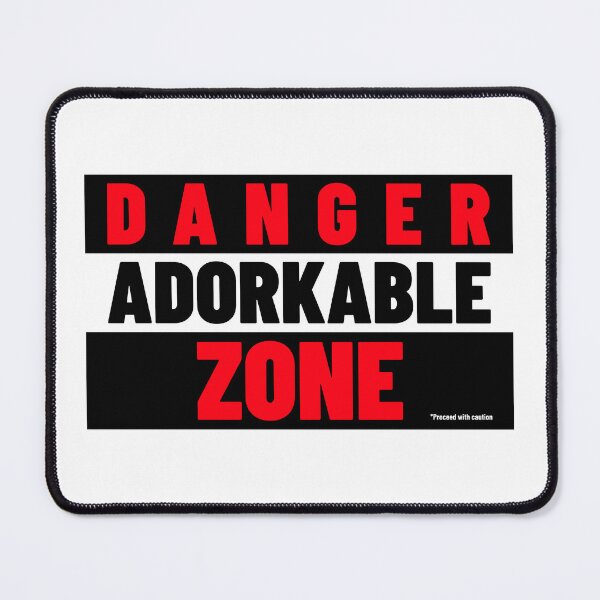 Item preview, DANGER ADORKABLE ZONE - Proceed With Caution designed and sold by Quirkdom.