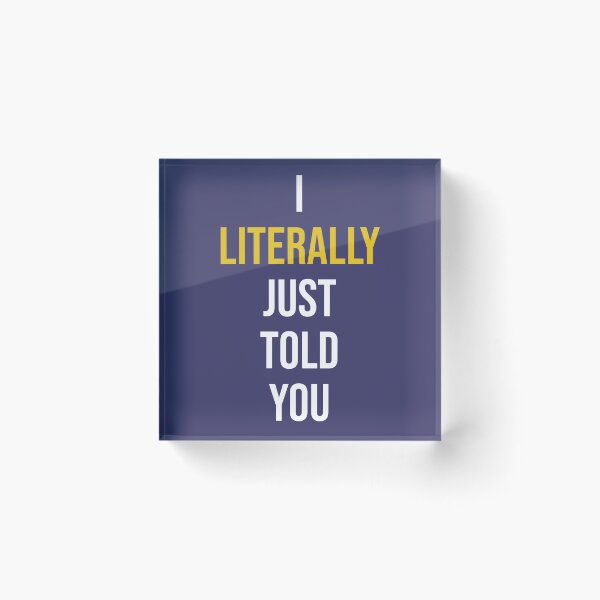 Item preview, I Literally Just Told You designed and sold by RadicalAM.
