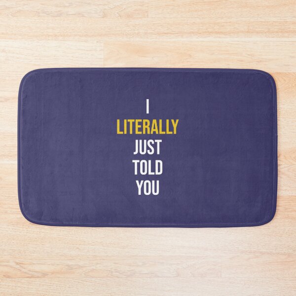 Item preview, I Literally Just Told You designed and sold by RadicalAM.