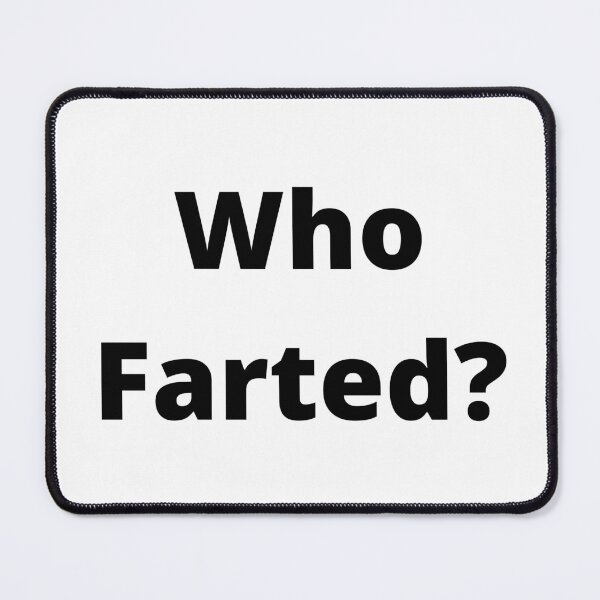 Item preview, Who Farted? (BLK) designed and sold by SPDguy.