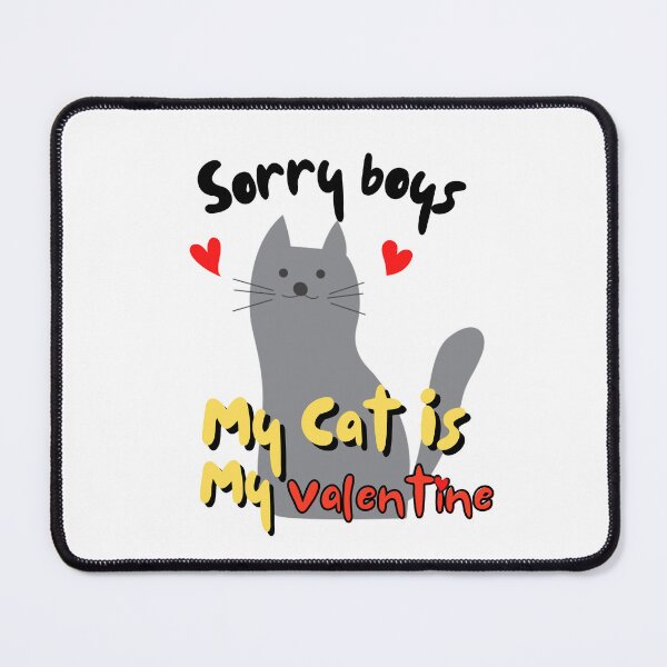 Item preview, Sorry Boys My Cat Is My Valentine designed and sold by ni3ma.