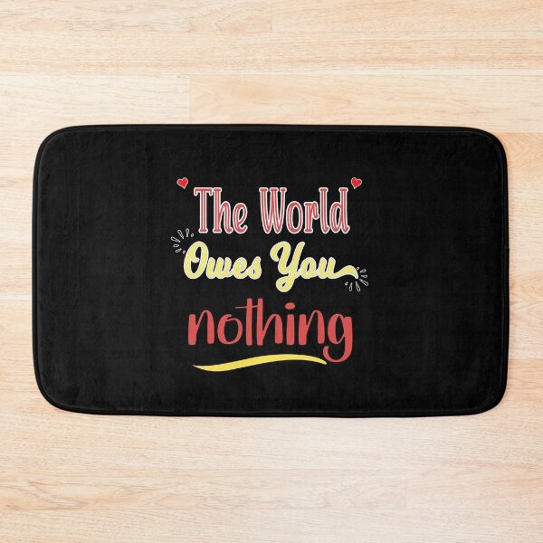Item preview, The World Owes You Nothing - Cute Quote designed and sold by FridPix.