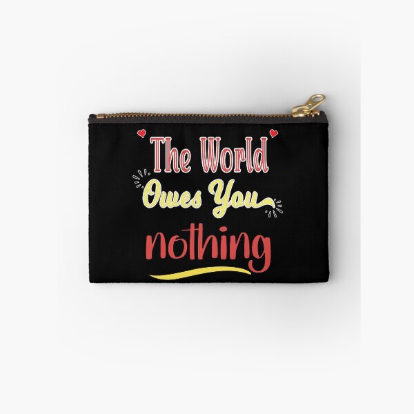 Item preview, The World Owes You Nothing - Cute Quote designed and sold by FridPix.