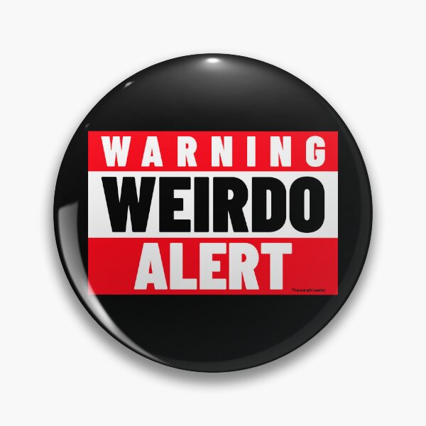 Item preview, WARNING WEIRDO ALERT - Proceed With Caution designed and sold by Quirkdom.