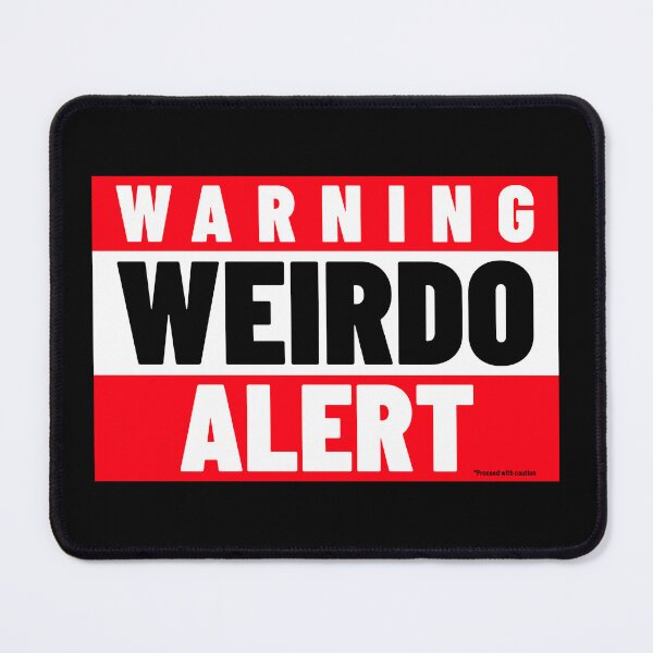 Item preview, WARNING WEIRDO ALERT - Proceed With Caution designed and sold by Quirkdom.
