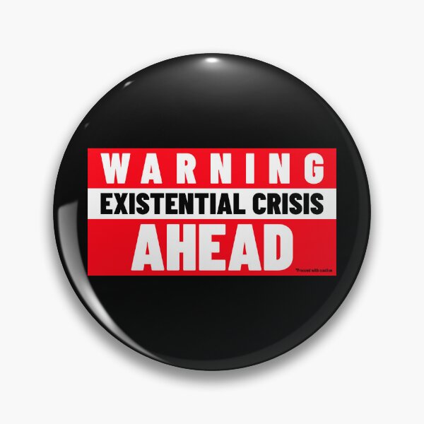 Item preview, WARNING EXISTENTAL CRISIS AHEAD - Proceed With Caution designed and sold by Quirkdom.