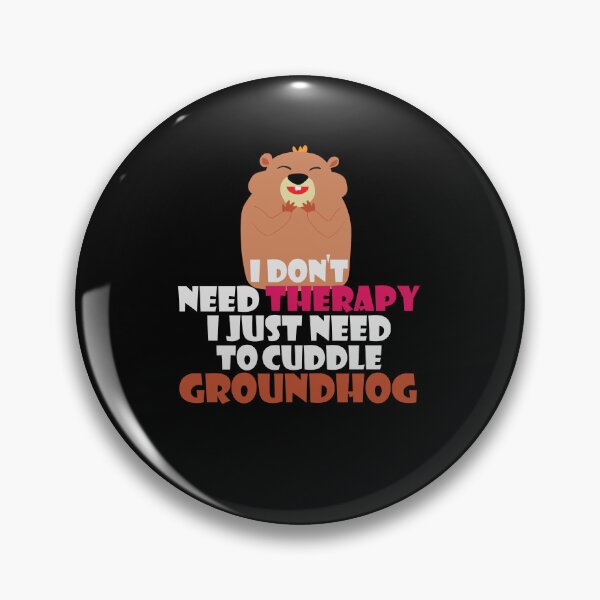 Item preview, I Don't Need Therapy I Just Need To Cuddle A Groundhog,Groundhog day quotes,groundhog day quotes. designed and sold by comeonyassine21.