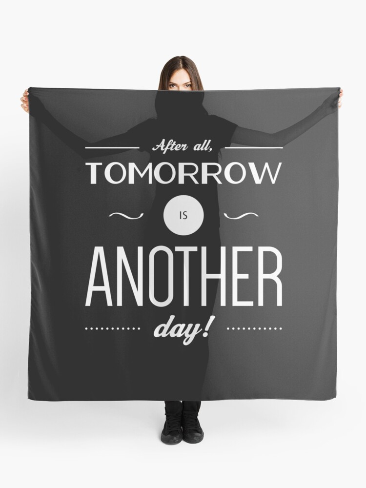 Foulard Apres Tout Demain Est Un Autre Jour Parti Avec La Citation Du Vent Par Lattedesign Redbubble