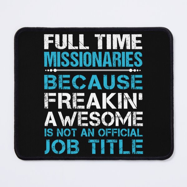 Item preview, Full Time Missionaries T Shirt - Freaking Awesome Job Gift Item Tee designed and sold by oetate4774.