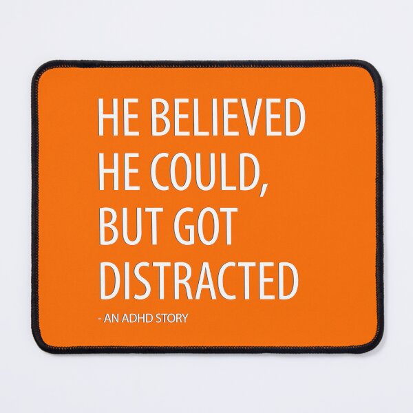 Item preview, He Believed He Could, But Got Distracted designed and sold by 1PointlessPeach.
