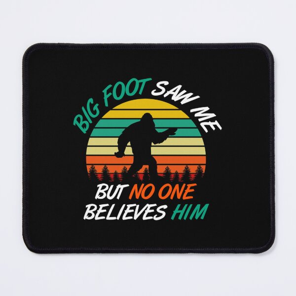 Item preview, Big Foot Saw Me But No One Believes Him   designed and sold by Tram21.