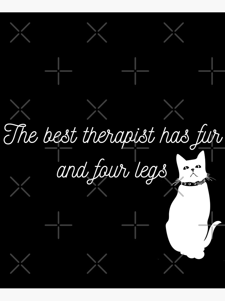 "Funny Quote, The best therapist has fur and four legs" Poster by