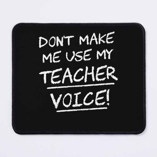 Item preview, Don't Make Me Use My Teacher Voice designed and sold by RobertJacob76.