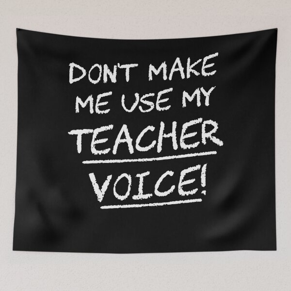 Item preview, Don't Make Me Use My Teacher Voice designed and sold by RobertJacob76.