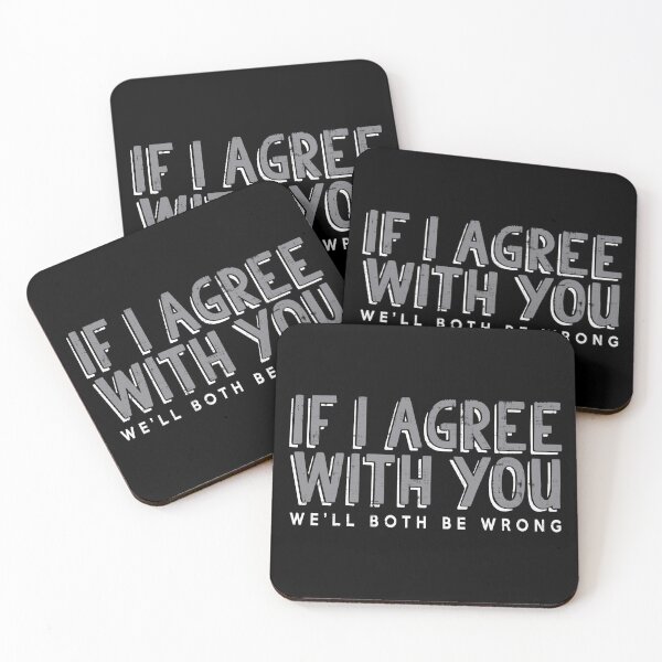 Item preview, If I Agree With You, We'll Both Be Wrong designed and sold by GalacticAmateur.
