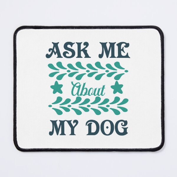 Item preview, Ask Me About My Dog   designed and sold by essiahim.