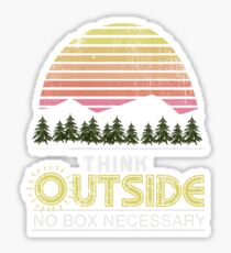 Think Outside The Box No Box Necessary Hiking Outdoorsy Graphic Tee Shirt Sticker