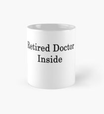 Retired Doctor Inside Mug