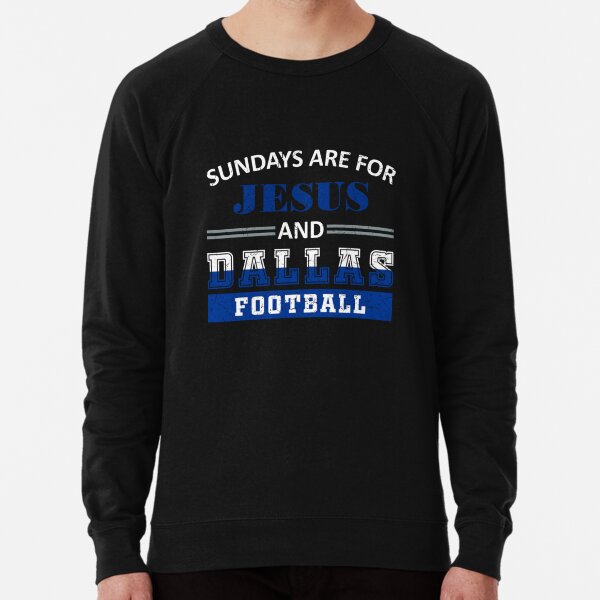 Sundays Are For Jesus and Dallas Football Lightweight Sweatshirt