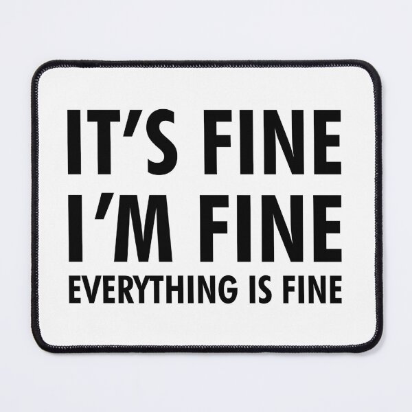 Item preview, It's Fine I'm Fine Everything Is Fine designed and sold by shotofash.