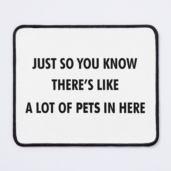 Item preview, Just So You Know There's Like A Lot Of Pets In Here designed and sold by shotofash.