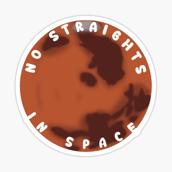 Mars- No Straights In Space Sticker
