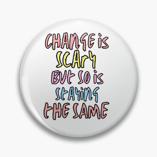 Item preview, Change is scary but so is staying the same designed and sold by FashionN5.