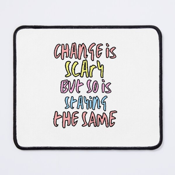 Item preview, Change is scary but so is staying the same designed and sold by FashionN5.