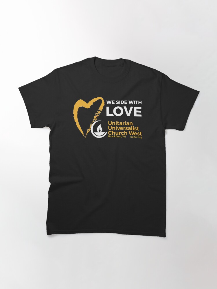 Thumbnail 3 of 7, Classic T-Shirt, We Side With Love (yellow & white on black) designed and sold by UUCW.