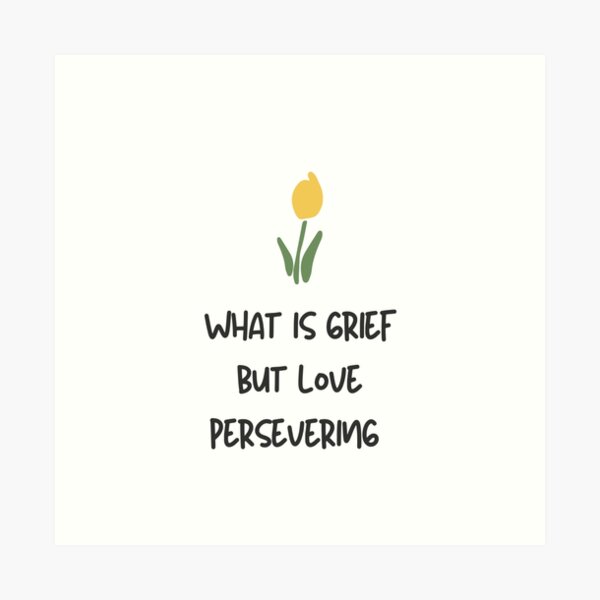 Item preview, What is grief but love persevering designed and sold by Giovanni's  Brown Quotes.