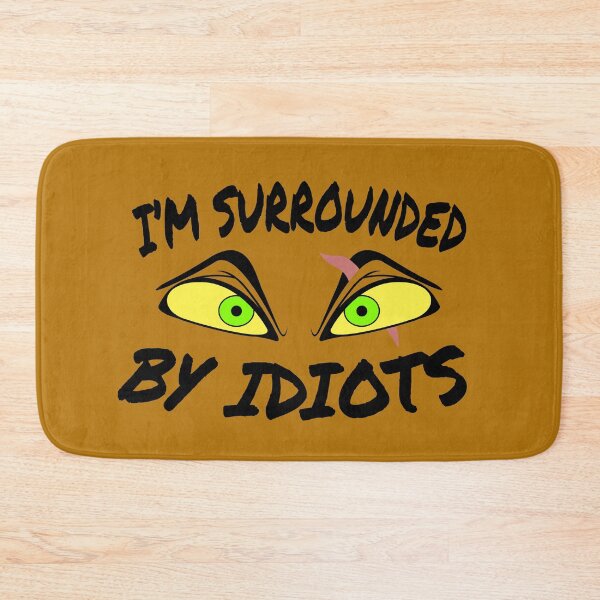 Item preview, I'm Surrounded By Idiots designed and sold by MrPieCrust.