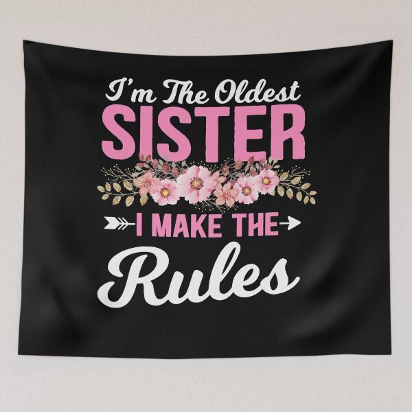 Item preview, I'm The Oldest Sister I Make The Rules Funny Sibling Gift  designed and sold by TheCrownPr.
