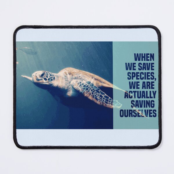 Item preview, when we save species, we are actually saving ourselves.(endangered animal green sea turtle) designed and sold by challengecafe.