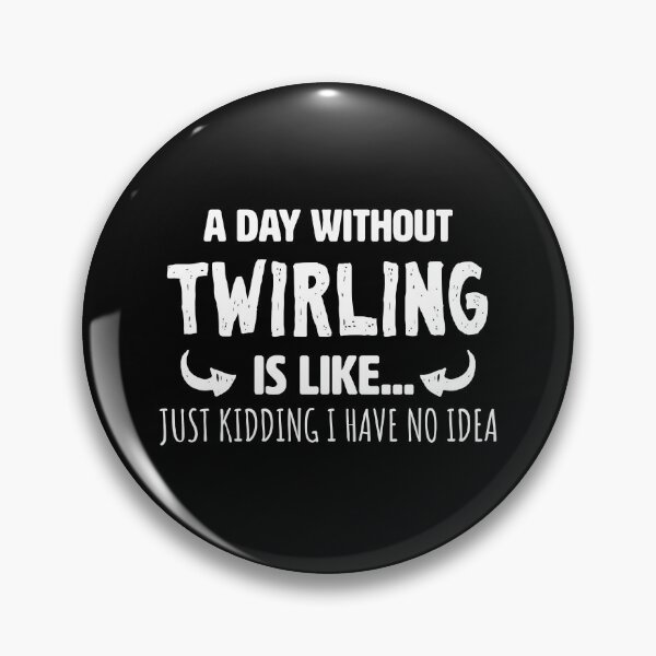 Item preview, A Day Without Twirling designed and sold by FanaticTee.