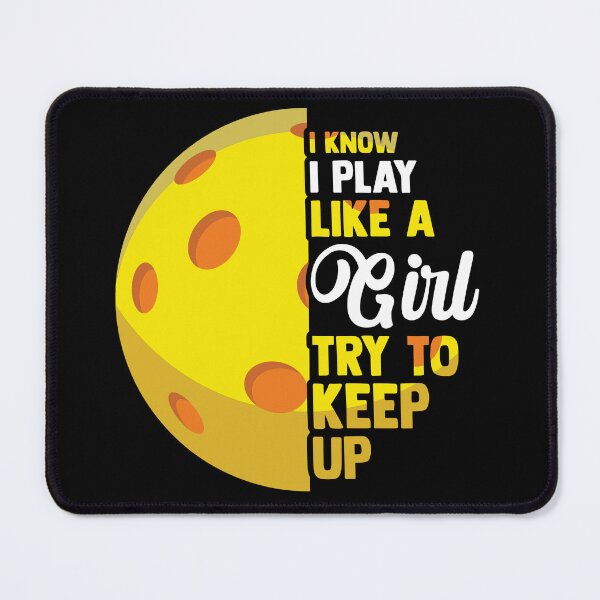 Item preview, I know I play like a girl try to keep up Pickleball designed and sold by SweetPea49.