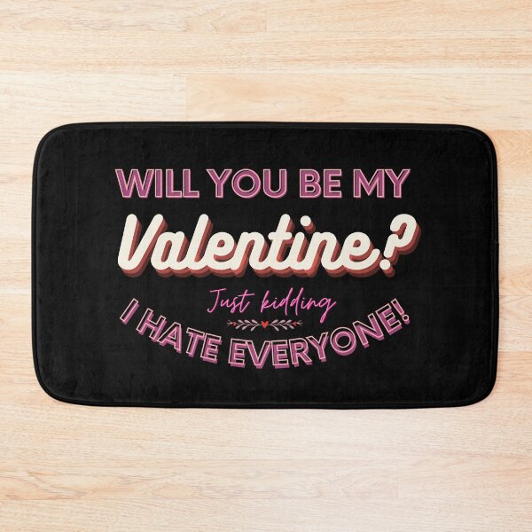 Item preview, Will you be my valentine just kidding I hate everyone - Funny Valentine designed and sold by TheBrotherHouse.