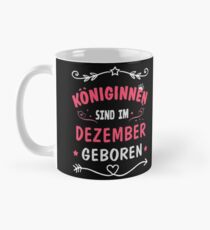königinnen sind im Dezember geboren Mug