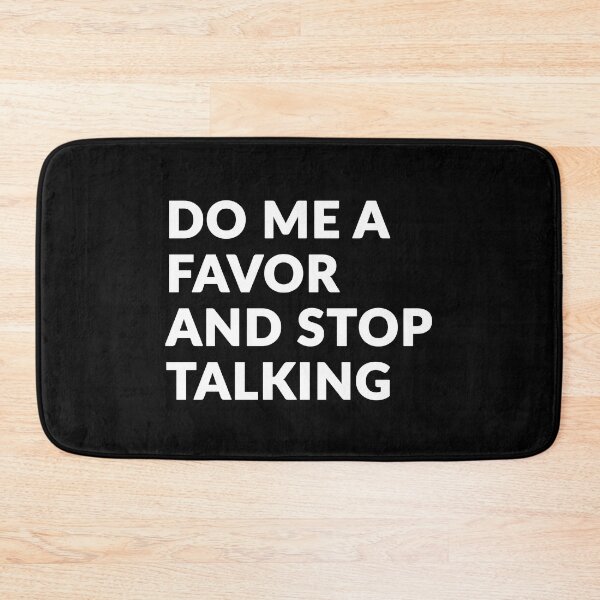 Item preview, Do Me A Favor And Stop Talking designed and sold by Express YRSLF.