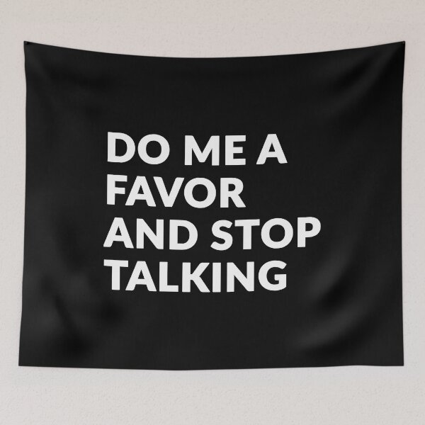 Item preview, Do Me A Favor And Stop Talking designed and sold by Express YRSLF.