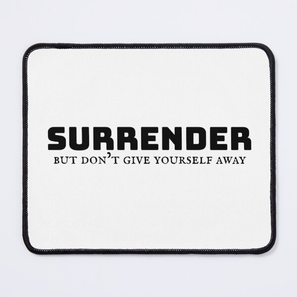 Item preview, "surrender but don't give yourself away" designed and sold by Feel-GoodPrints.