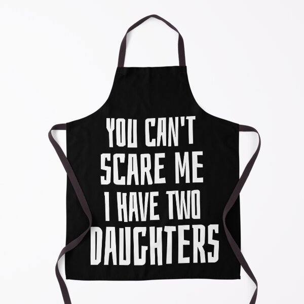 Item preview, You Can't Scare Me, I Have Two Daughters Dad Gift Cute Funny designed and sold by Georgiodaccache.