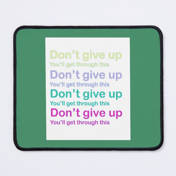 Item preview, Don’t give up - You’ll get through this    designed and sold by DCdesignss.