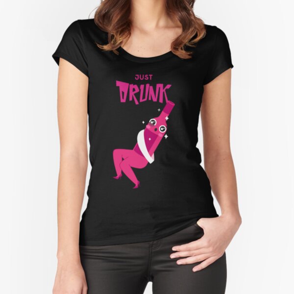 Just drunk Fitted Scoop T-Shirt