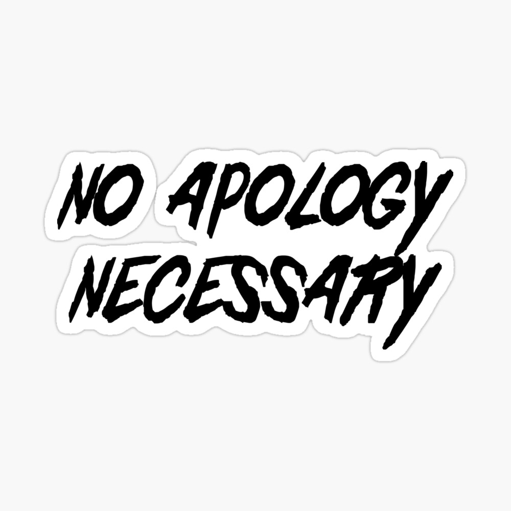 No Apology Necessary Poster By Wondrous Redbubble