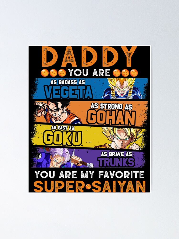 Daddy Dragonball Daddy You Are My Favorite Super Saiyan Funny Vegeta