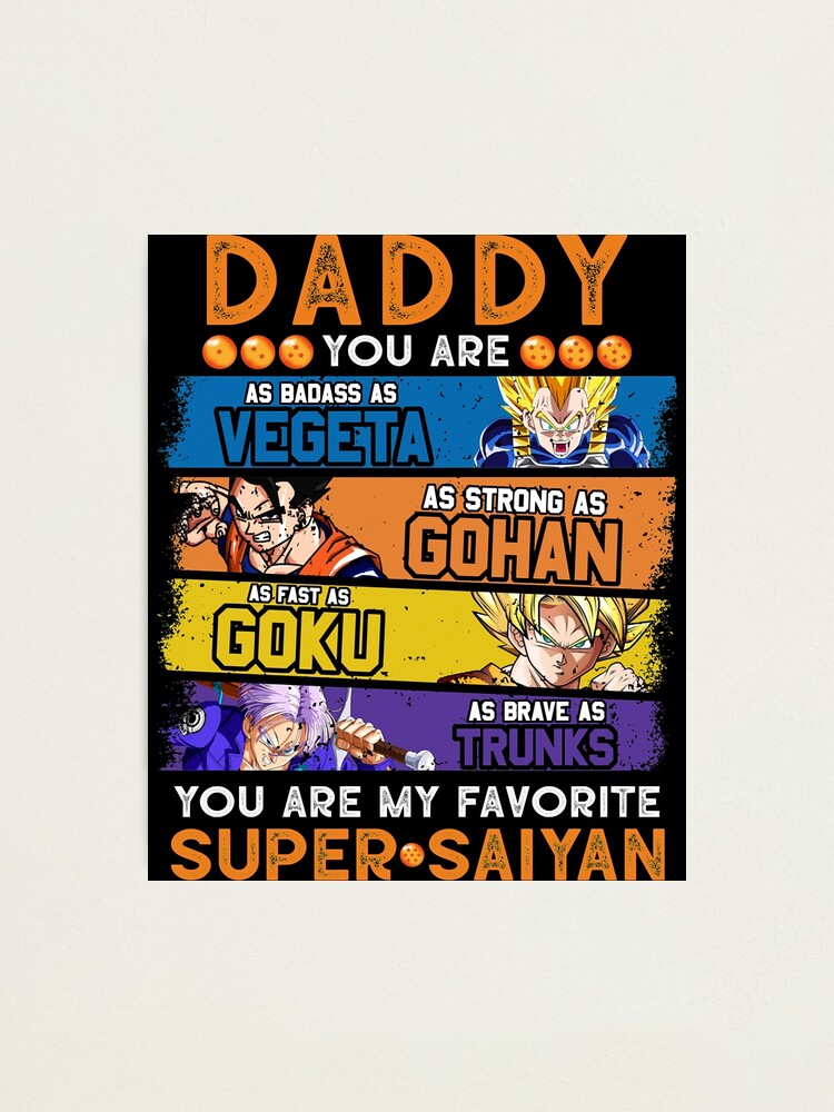 Daddy Dragonball Daddy You Are My Favorite Super Saiyan Funny Vegeta