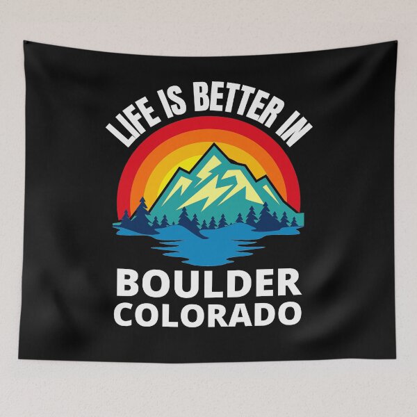 Item preview, Life Is Better In Boulder Colorado Mountain City designed and sold by RGRamsey.