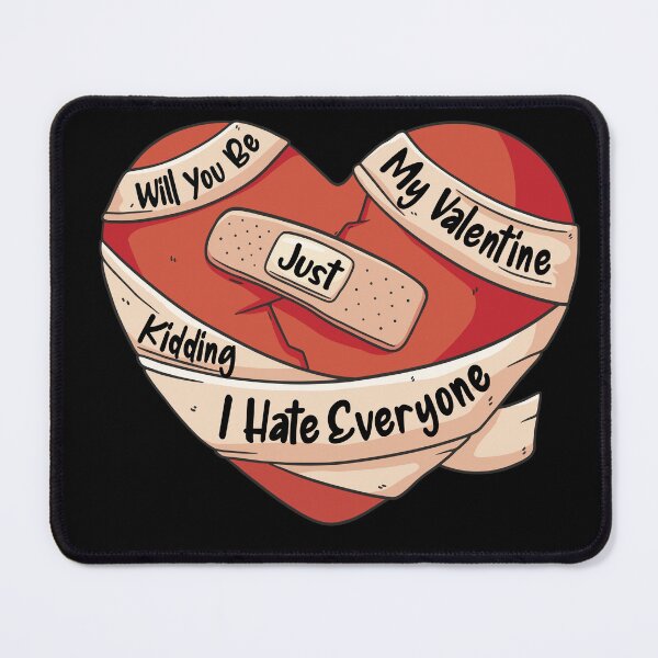 Item preview, Will You Be My Valentine Just Kidding I Hate Everyone Funny Valentine Quote Quote designed and sold by YueHeng Creates ⭐⭐⭐⭐⭐.
